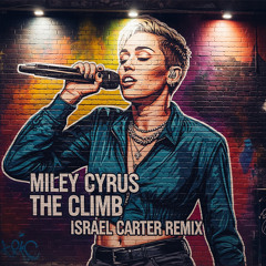 Miley Cyrus- The Climb (Israel Carter Remix)