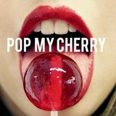 Pop My Cherry