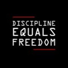 Discipline equals Freedom