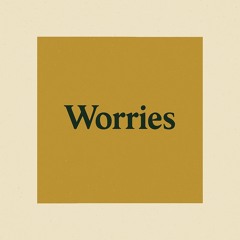 Worries