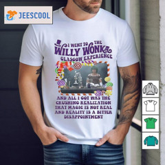 I Went To The Willy Wonka Glasgow Experience T-Shirt