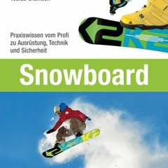 [PDF] Snowboard: Praxiswissen vom Profi zu Ausrüstung. Technik und Sicherheit