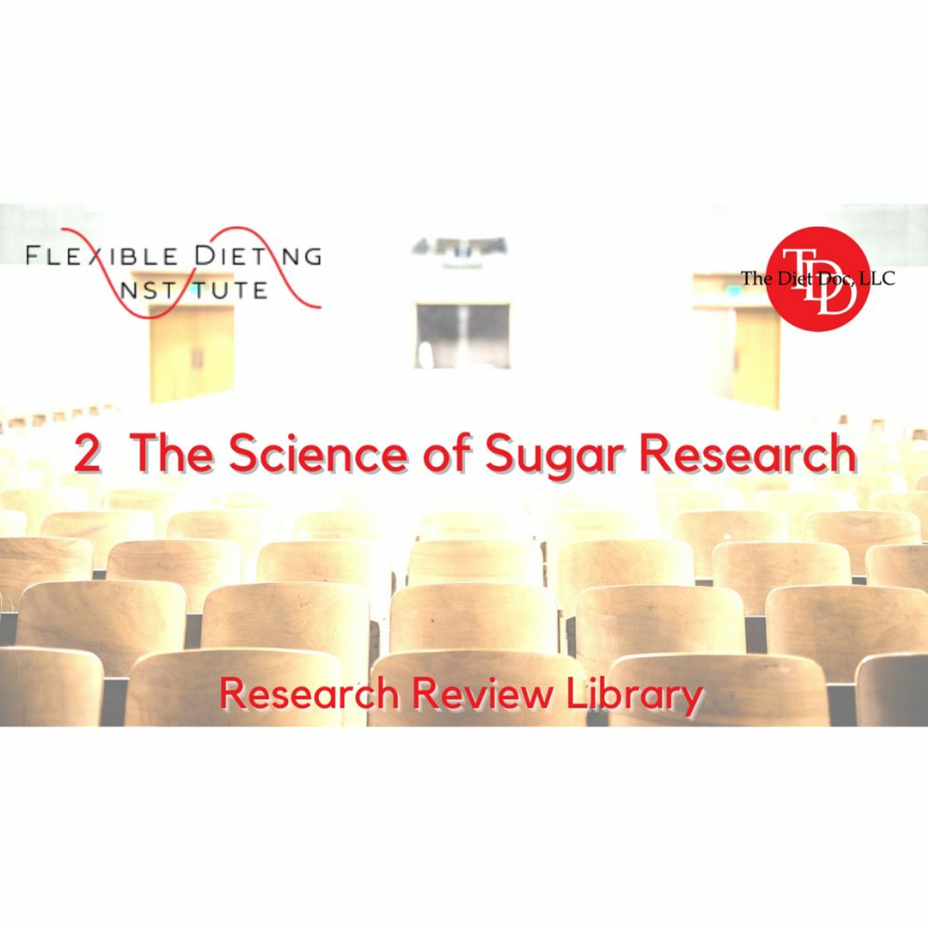FLEXIBLE DIETING INSTITUTE Research Reviews:   2 The Science Of Sugar Research episode artwork