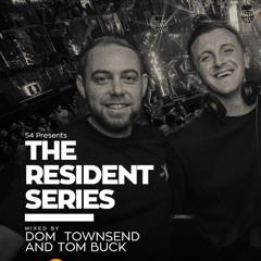 54 Residents Series Part 1 -  Dom Townsend & Tom Buck