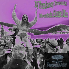 DJ Fronkaaay Presents: Mountain House Mix