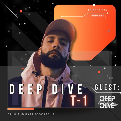 Deep Dive Podcast Guest: T-1 episode [035]