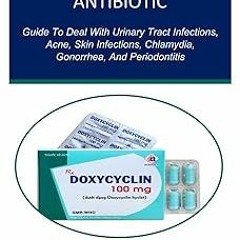 ~[Read]~ [PDF] DOXY-CYCLIN: Guide To Deal With Urinary Tract Infections, Acne, Skin Infections,