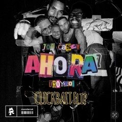 AHORA (Jon Casey,Troyboi) CLICKBAIT Flip