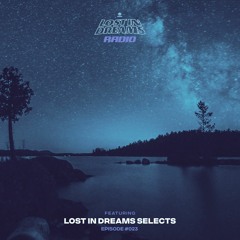 Lost In Dreams Radio 023 - Lost In Dreams Selects