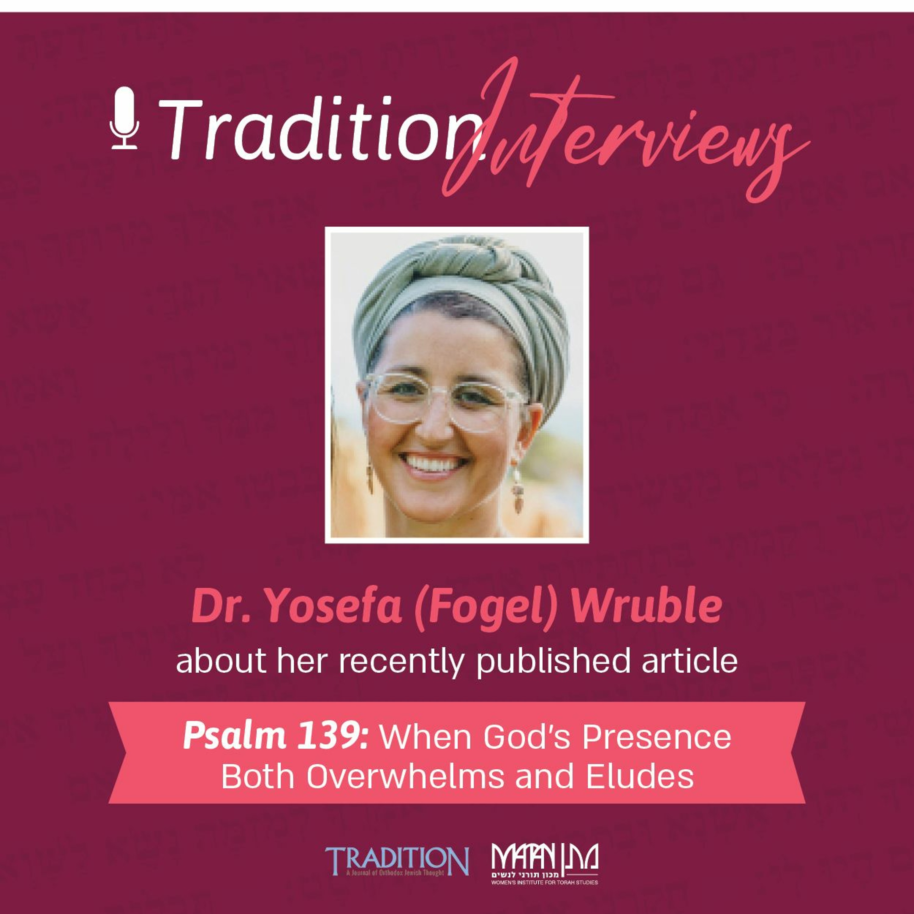 Episode 132 - Psalm 139: When God's Presence Both Overwhelms and Eludes (special content)