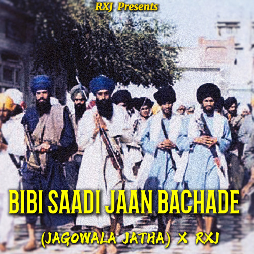 Bibi Saadi Jaan Bachade (Jagowala Jatha)