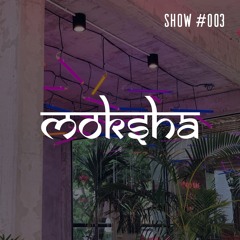 Moksha Radio Show #003