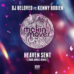 MAKIN164 - DJ Beloved ft Kenny Bobien "Heaven Sent" (Doug Gomez Remix) - Available limited 24 hours!