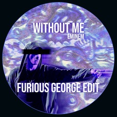 eminem - WITHOUT ME (furious george edit)FREE DL