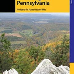 [PDF] Read Hiking Pennsylvania: A Guide to the State's Greatest Hikes (State Hiking Guides Series) b