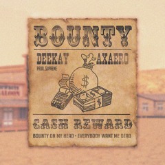 deekay x axaero - bounty! (prod. $upreme)