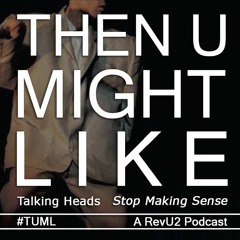 TUML 18 - Stop Making Sense by Talking Heads