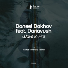 [OUT NOW!] Daneel Dokhov feat. Dariavush - Wave in Fire (Original Mix)