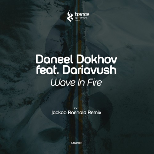 [OUT NOW!] Daneel Dokhov feat. Dariavush - Wave in Fire (Jackob Roenald Remix)
