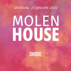 Ghove @ Molenhouse 25-01-2025