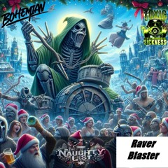 RAVER BLASTER / THE NAUGHTY LIST #6 ON TOXIC SICKNESS / DECEMBER / 2024