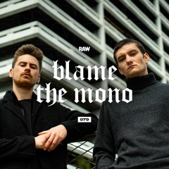 RAWCAST079 • Blame The Mono