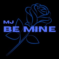 Be mine - MJ