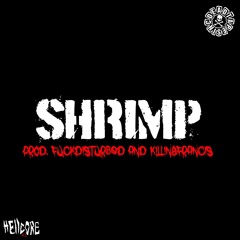SHRIMP +FUCKDISTURBED & KILLINGFRANCIS