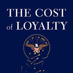 [Read] EPUB 🖋️ The Cost of Loyalty: Dishonesty, Hubris, and Failure in the U.S. Mili