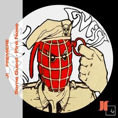 J1 | PREMIERE: Some Guest - Pink Nose