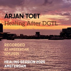 Arjan Toet - Healing After DGTL @Amsterdam