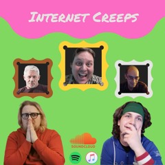 Episode 19 - Internet Creeps