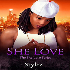 [ACCESS] EPUB 💗 She Love by  Stylez,Clara Nipper,Kristal Carroll [PDF EBOOK EPUB KIN