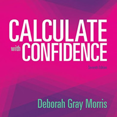 Read PDF 📝 Calculate with Confidence - E-Book by  Deborah C. Morris KINDLE PDF EBOOK