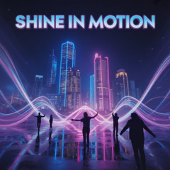 Shine in Motion