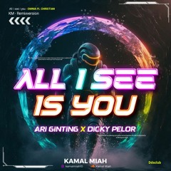 ALL I SEE IS YOU ( KM X ARI GINTING X DICKY PELOR ) #SUPERDUPER OKG!!!