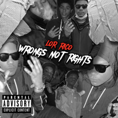 Lor Rico - Wrongs Not Rights