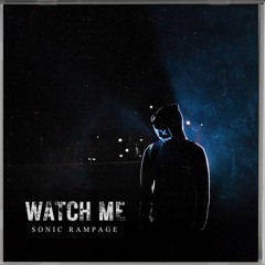 Sonic Rampage - Watch Me (Remasterd)