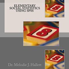 [Get] KINDLE 📮 Elementary Social Statistics using SPSS by  Dr. Melodie J Hallett [EB