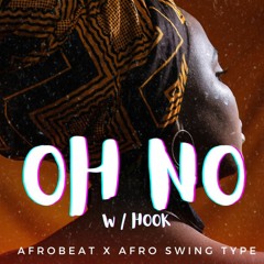 "OH NO" Afrobeat x Afro Swing x Burna Boy Beat | WITH HOOK