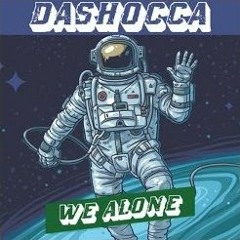 Dashocca - We Alone