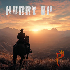 Hurry Up (Don't Waste Your Time)
