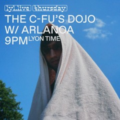The C-Fu's Dojo  N°9 w/ Arlanoa