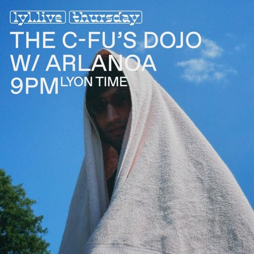 The C-Fu's Dojo  N°9 w/ Arlanoa