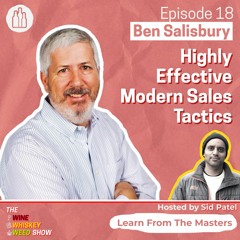 Episode 18 : Highly Effective Modern Sales Tactics - Ben Salisbury