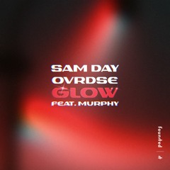 Sam Day, ovrdse - Glow (feat. Murphy)
