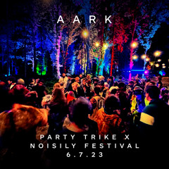 Aark: Party Trike x Noisily Festival 6.7.23