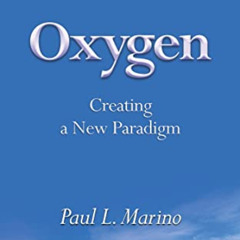 View PDF 📪 Oxygen: Creating a New Paradigm by  Paul L Marino MD  PhD [KINDLE PDF EBO