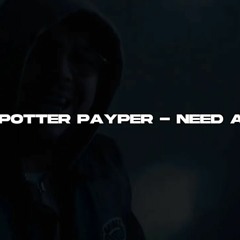Potter Payper Need A (Unreleased)