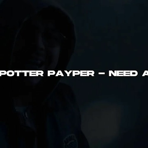 Potter Payper Need A (Unreleased)